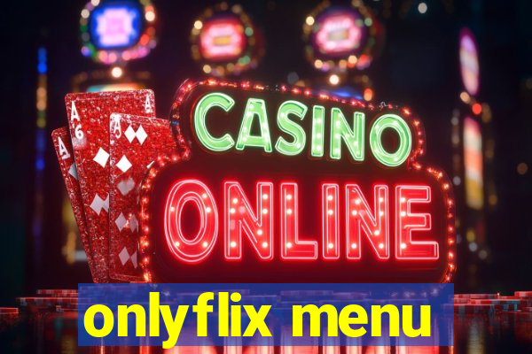 onlyflix menu